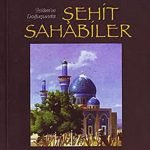 İslâm’ın Doğuşunda Şehid Sahabiler