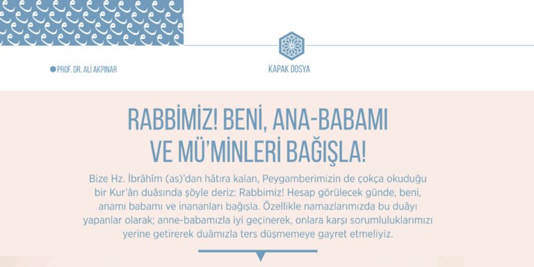 Rabbimiz! Beni, Ana-Babamı ve Mü’minleri Bağışla!