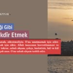Yüce Allâh’ı Gereği Gibi Tanımak ve Takdîr Etmek