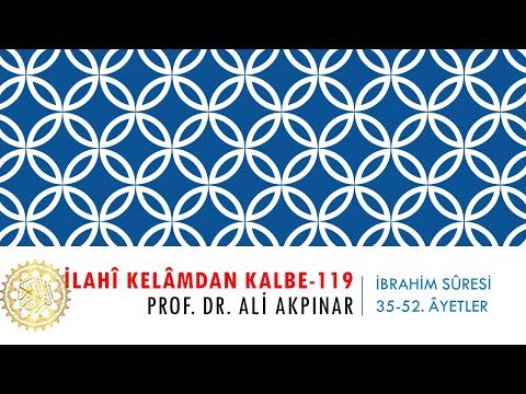 14/5 İbrahim Sûresi 35.-52. Âyetler Tefsiri
