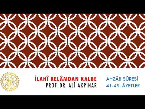 33/6 Ahzâb Sûresi 41-49. Âyetler Tefsiri