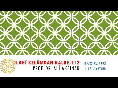 13/1 Ra’d Sûresi 1.-13. Âyetler