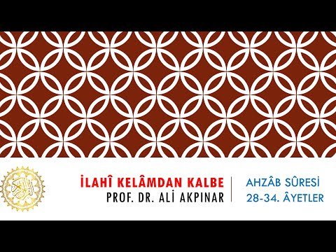 33/4 Ahzâb Sûresi 28-34. Âyetler Tefsiri