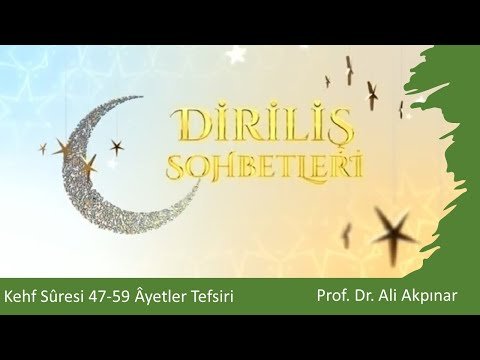 18/5 Kehf Sûresi 47-59. Âyetler Tefsiri