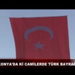 Konya’da Ki Camilerde Türk Bayrağı