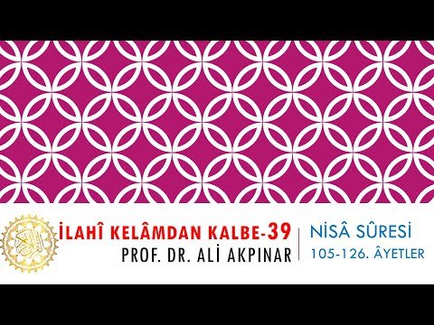 4/8 Nisâ Sûresi 105-126. Âyetler Tefsiri