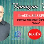 16. Gün Dünyaya Medeniyet Öğreten Nizam “i̇slam” – Prof. Dr. Ali Akpinar – Ramazan İklimi 2022