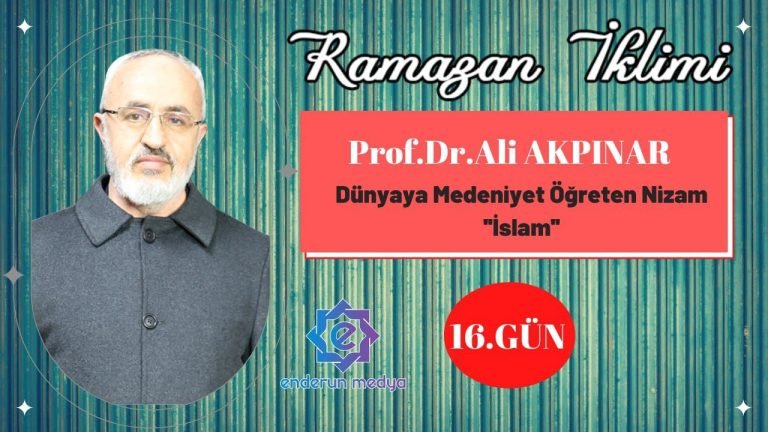 16. Gün Dünyaya Medeniyet Öğreten Nizam “i̇slam” – Prof. Dr. Ali Akpinar – Ramazan İklimi 2022