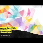 Dünyaya sevgi ile bağlanmayın!