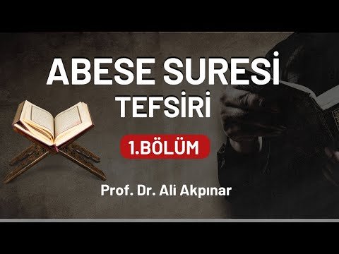 Abese Suresi Tefsiri 1.bölüm