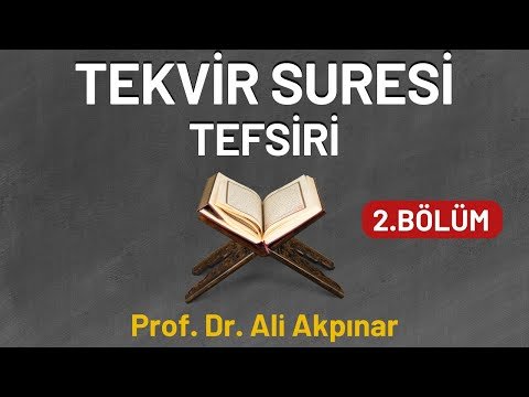 Tekvir Suresi Tefsiri; (2 Bölüm)