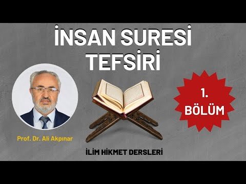 İnsan Suresi Tefsiri (1.bölüm)