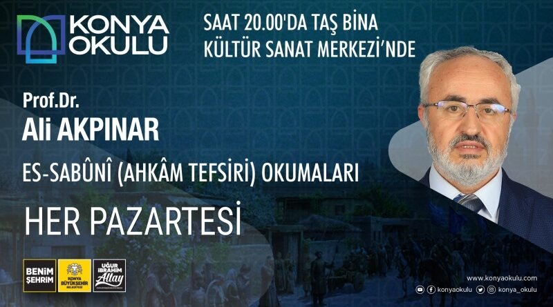 Konya Okulu afişi: Prof. Dr. Ali Akpınar, Es-Sâbûnî (Ahkâm Tefsiri) Okumaları, her pazartesi saat 20.00, Taş Bina Kültür Sanat Merkezi